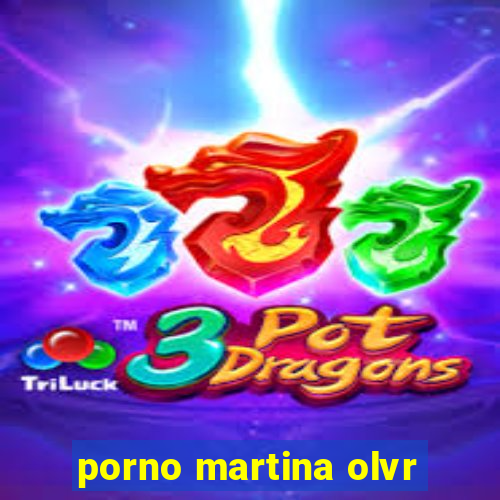 porno martina olvr